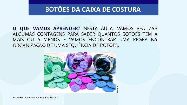 BOTÕES DA CAIXA DE COSTURA ©Pixabay O QUE VAMOS APRENDER? NESTA AULA, VAMOS REALIZAR