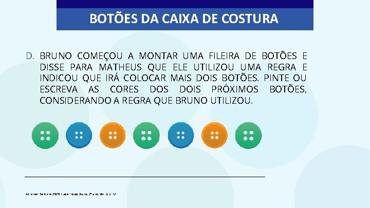 BOTÕES DA CAIXA DE COSTURA D. BRUNO COMEÇOU A MONTAR UMA FILEIRA DE BOTÕES