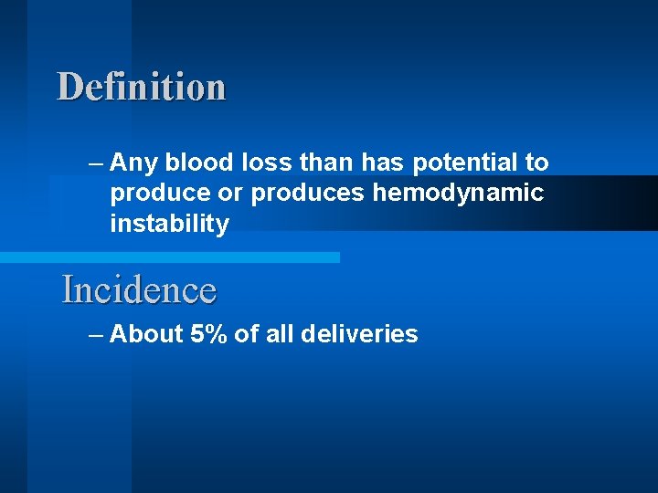 Definition – Any blood loss than has potential to produce or produces hemodynamic instability