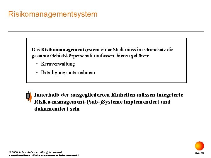 Risikomanagementsystem Das Risikomanagementsystem einer Stadt muss im Grundsatz die gesamte Gebietskörperschaft umfassen, hierzu gehören: