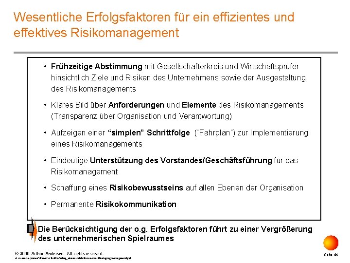 Wesentliche Erfolgsfaktoren für ein effizientes und effektives Risikomanagement • Frühzeitige Abstimmung mit Gesellschafterkreis und