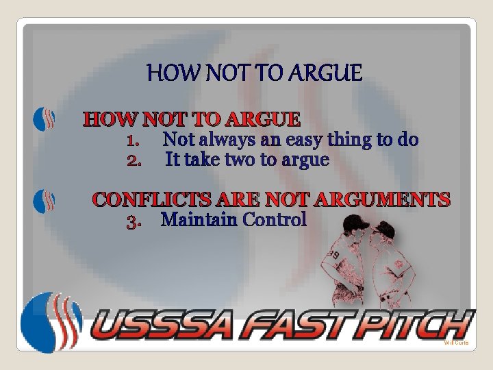 HOW NOT TO ARGUE 1. Not always an easy thing to do 2. It