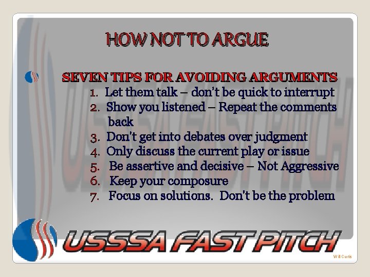 HOW NOT TO ARGUE SEVEN TIPS FOR AVOIDING ARGUMENTS 1. Let them talk –