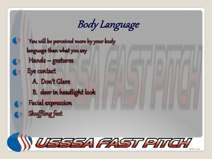 Body Language You will be perceived more by your body language than what you