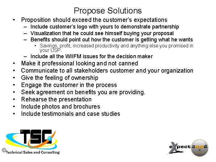 Propose Solutions • Proposition should exceed the customer’s expectations – Include customer’s logo with