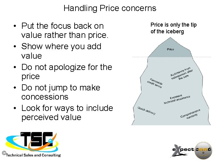 Handling Price concerns • Put the focus back on value rather than price. •