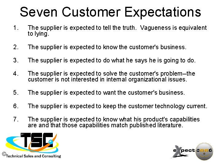 Seven Customer Expectations © 1. The supplier is expected to tell the truth. Vagueness