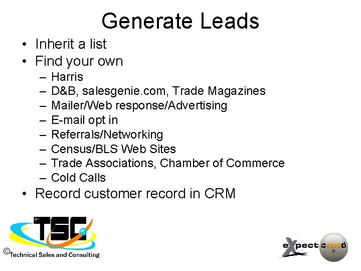 Generate Leads • Inherit a list • Find your own – – – –