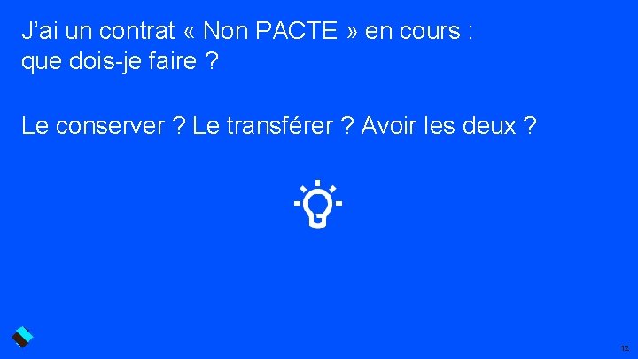 J’ai un contrat « Non PACTE » en cours : que dois-je faire ?