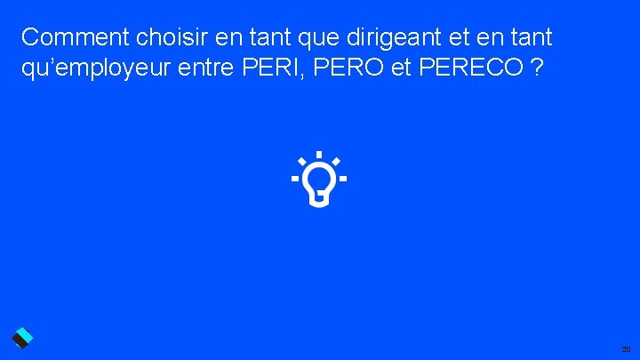 Comment choisir en tant que dirigeant et en tant qu’employeur entre PERI, PERO et