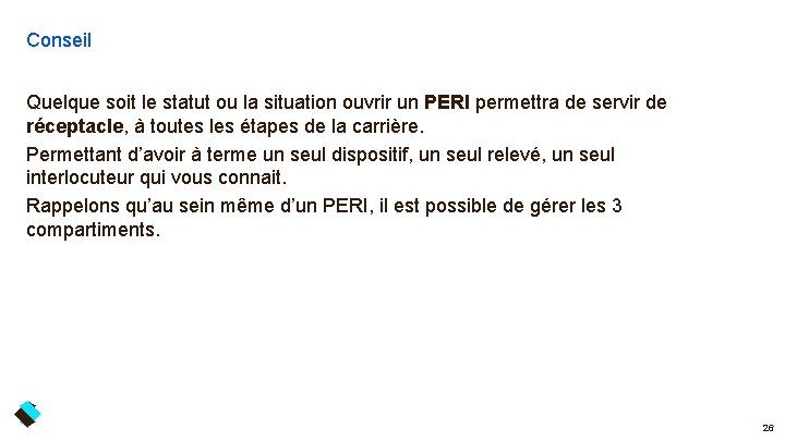 Conseil Quelque soit le statut ou la situation ouvrir un PERI permettra de servir