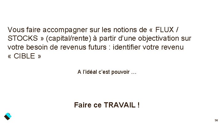 Vous faire accompagner sur les notions de « FLUX / STOCKS » (capital/rente) à