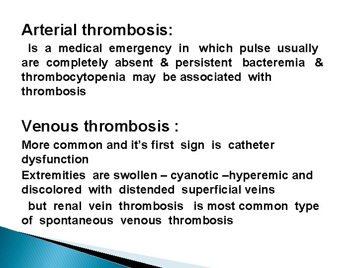 Arterial thrombosis: Is a medical emergency in which pulse usually are completely absent &