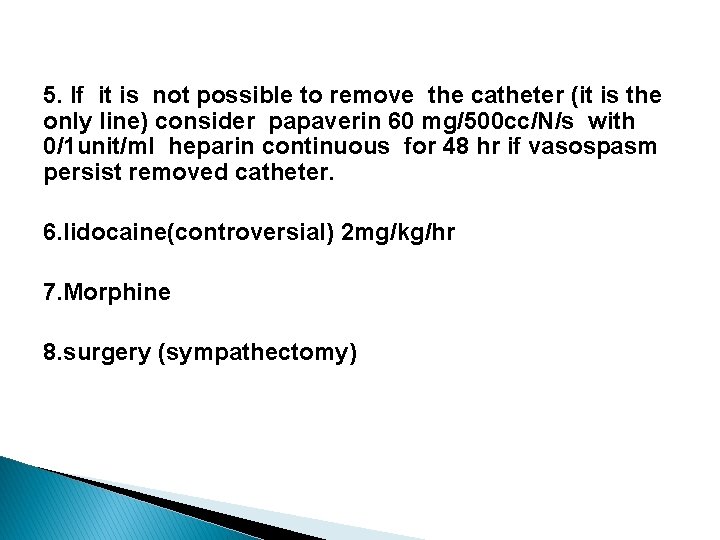 5. If it is not possible to remove the catheter (it is the only