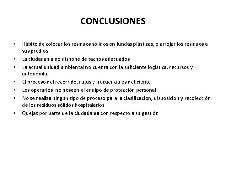  CONCLUSIONES • • Hábito de colocar los residuos sólidos en fundas plásticas, o