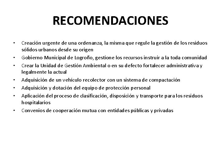 RECOMENDACIONES • • Creación urgente de una ordenanza, la misma que regule la gestión