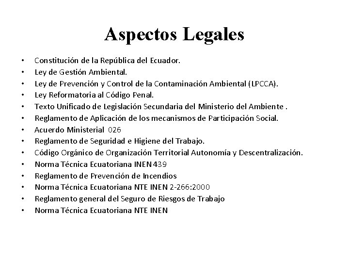 Aspectos Legales • • • • Constitución de la República del Ecuador. Ley de