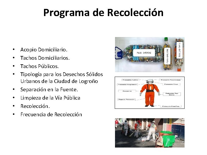 Programa de Recolección • • Acopio Domiciliario. Tachos Domiciliarios. Tachos Públicos. Tipología para los