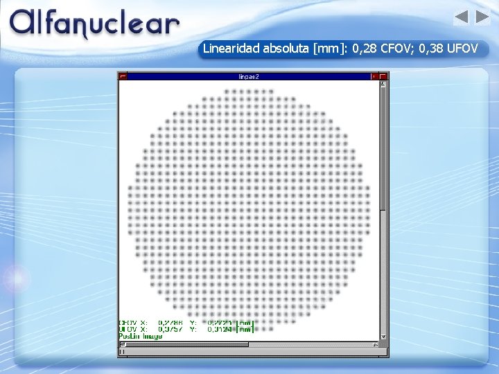 Linearidad absoluta [mm]: 0, 28 CFOV; 0, 38 UFOV 