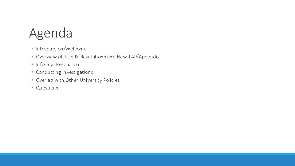 Agenda • • • Introduction/Welcome Overview of Title IX Regulations and New TAP/Appendix Informal