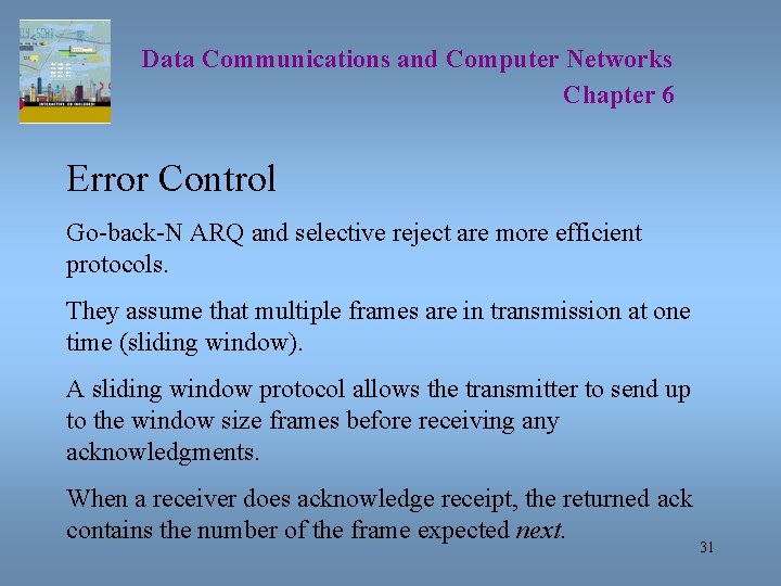 Data Communications and Computer Networks Chapter 6 Error Control Go-back-N ARQ and selective reject