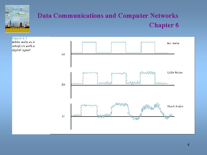 Data Communications and Computer Networks Chapter 6 4 