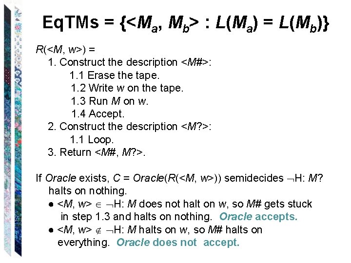Eq. TMs = {<Ma, Mb> : L(Ma) = L(Mb)} R(<M, w>) = 1. Construct