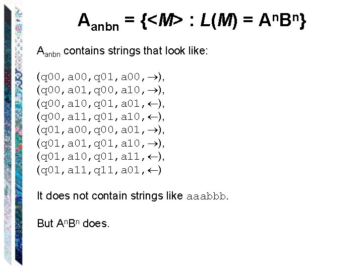 Aanbn = {<M> : L(M) = An. Bn} Aanbn contains strings that look like: