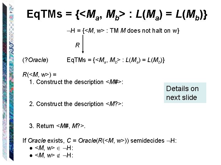 Eq. TMs = {<Ma, Mb> : L(Ma) = L(Mb)} H = {<M, w> :