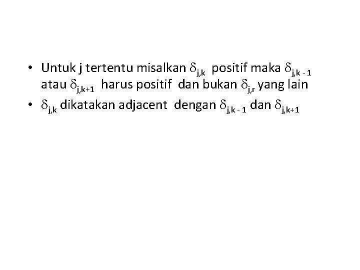  • Untuk j tertentu misalkan j, k positif maka j, k - 1