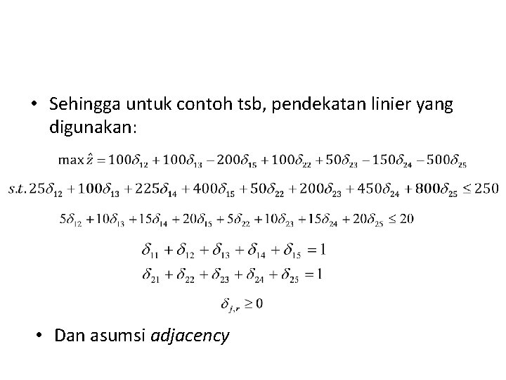  • Sehingga untuk contoh tsb, pendekatan linier yang digunakan: • Dan asumsi adjacency