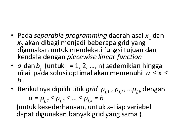  • Pada separable programming daerah asal x 1 dan x 2 akan dibagi