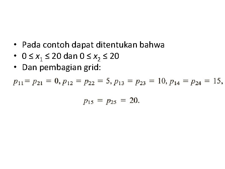  • Pada contoh dapat ditentukan bahwa • 0 ≤ x 1 ≤ 20