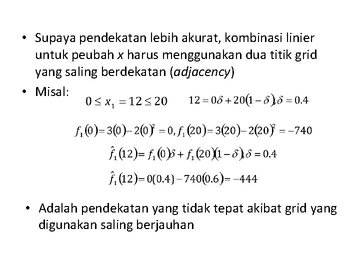  • Supaya pendekatan lebih akurat, kombinasi linier untuk peubah x harus menggunakan dua