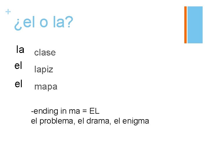 + ¿el o la? la clase el lapiz el mapa -ending in ma =