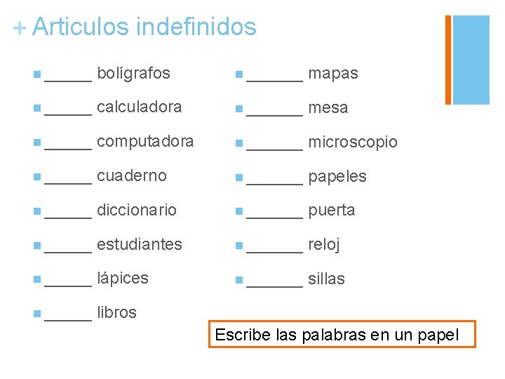 + Articulos indefinidos n _____ bolígrafos n ______ mapas n _____ calculadora n ______