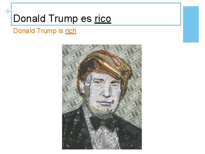 + Donald Trump es rico Donald Trump is rich 