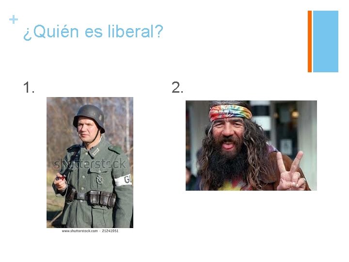 + ¿Quién es liberal? 1. 2. 