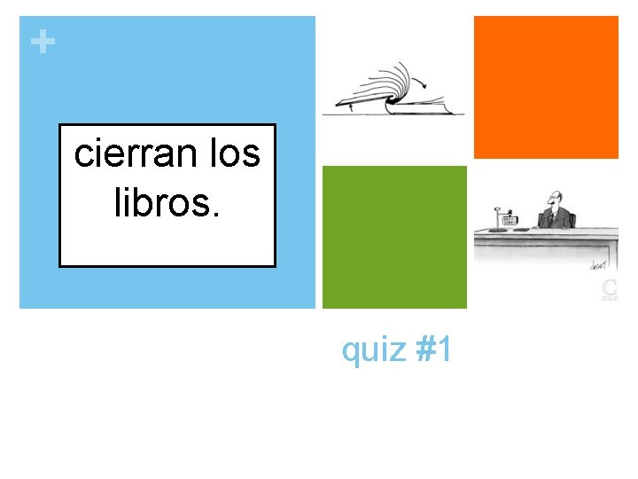 + cierran los libros. quiz #1 