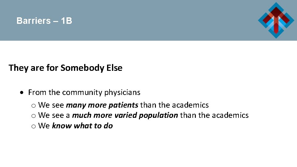 Barriers – 1 B They are for Somebody Else From the community physicians o