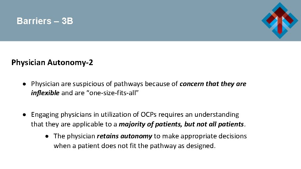 Barriers – 3 B Physician Autonomy-2 Physician are suspicious of pathways because of concern