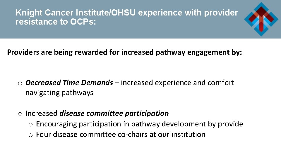 Knight Cancer Institute/OHSU experience with provider resistance to OCPs: Providers are being rewarded for