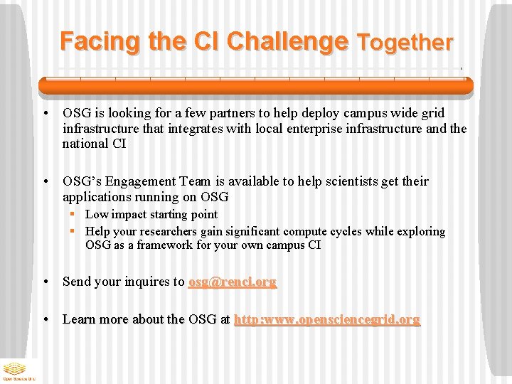 Facing the CI Challenge Together • OSG is looking for a few partners to