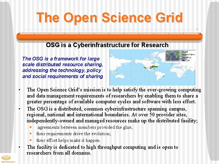 The Open Science Grid OSG is a Cyberinfrastructure for Research The OSG is a