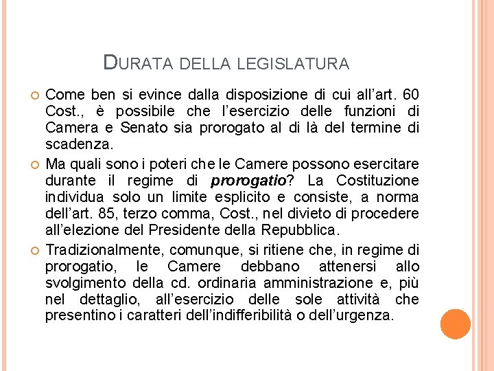 DURATA DELLA LEGISLATURA Come ben si evince dalla disposizione di cui all’art. 60 Cost.