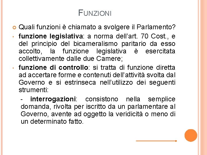 FUNZIONI • • Quali funzioni è chiamato a svolgere il Parlamento? funzione legislativa: a