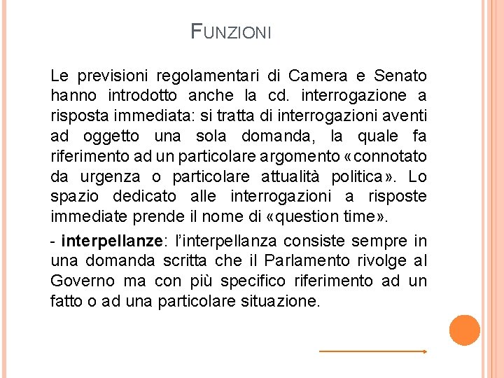 FUNZIONI Le previsioni regolamentari di Camera e Senato hanno introdotto anche la cd. interrogazione