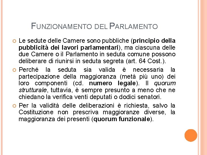 FUNZIONAMENTO DEL PARLAMENTO Le sedute delle Camere sono pubbliche (principio della pubblicità dei lavori