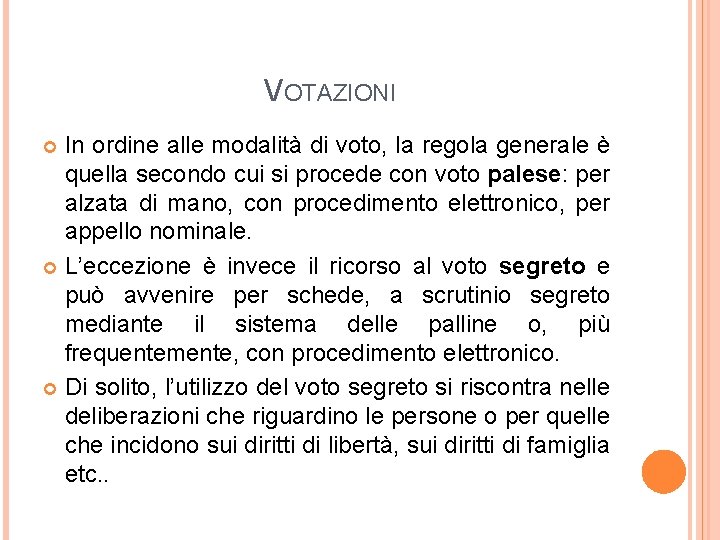 VOTAZIONI In ordine alle modalità di voto, la regola generale è quella secondo cui