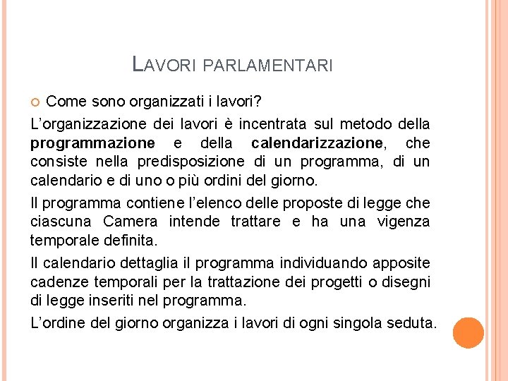 LAVORI PARLAMENTARI Come sono organizzati i lavori? L’organizzazione dei lavori è incentrata sul metodo